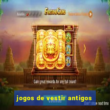 jogos de vestir antigos